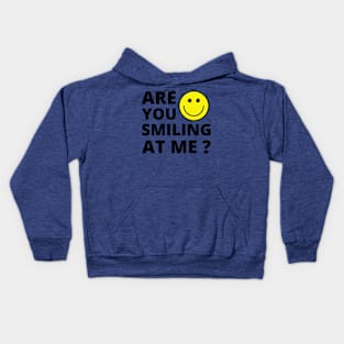 Are you smiling at me ? Funny Positive quote Kids Hoodie